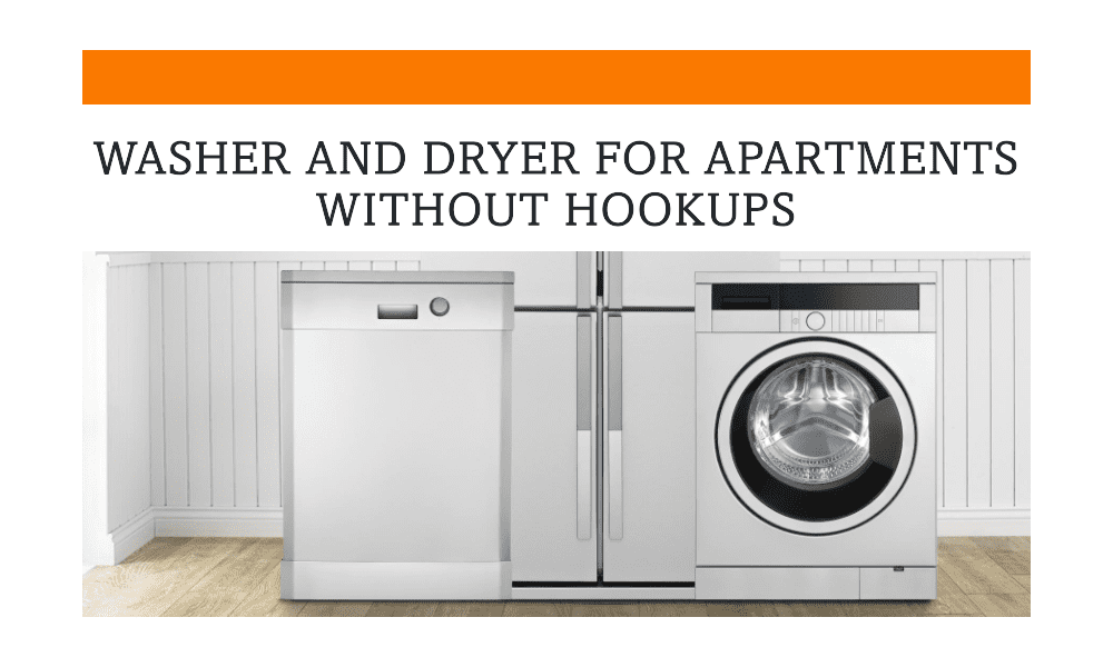 washer and dryer for apartments without hookups