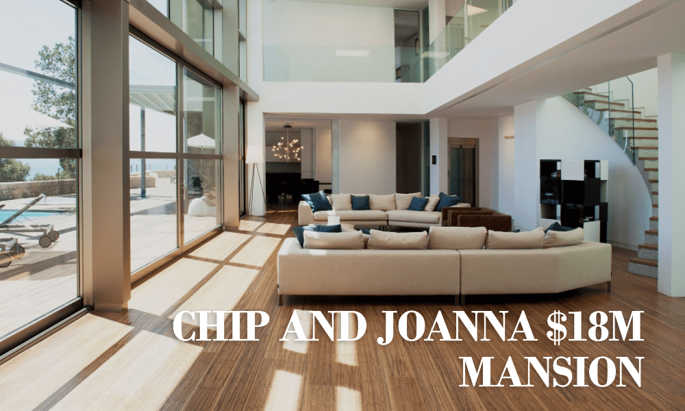 Chip and Joanna Mansion $18 Million