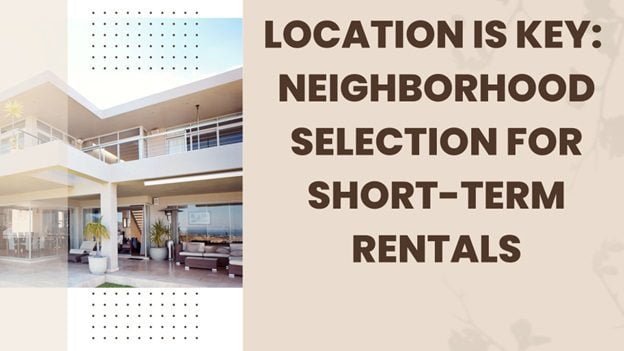 Location Is Key: Neighborhood Selection for Short-Term Rentals