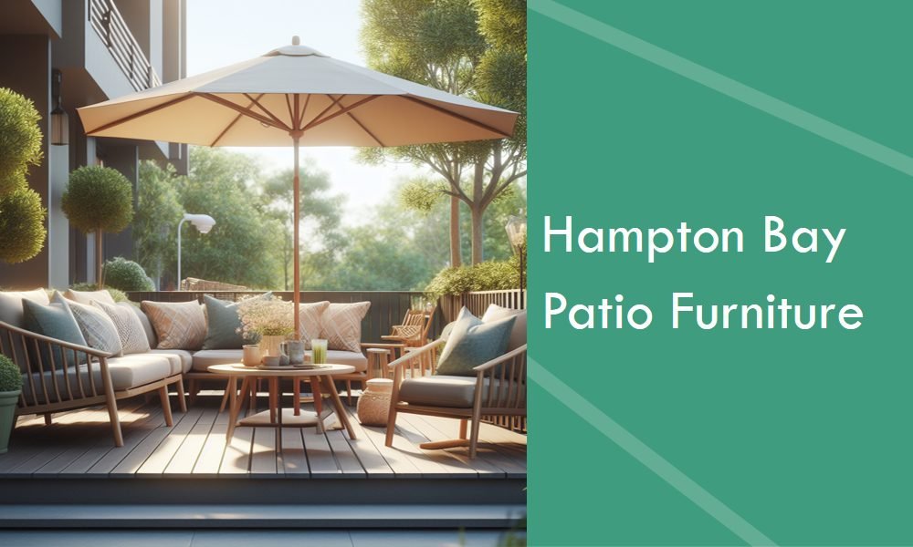 Hampton Bay Patio Furniture: Elevate You Outdoor Space