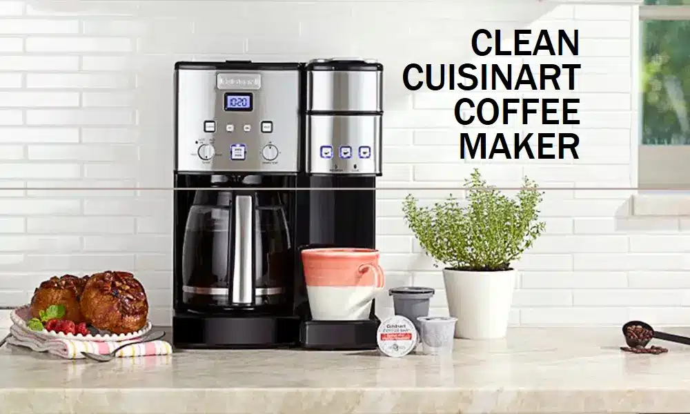 How to Clean Cuisinart Coffee Maker: A Comprehensive Guide