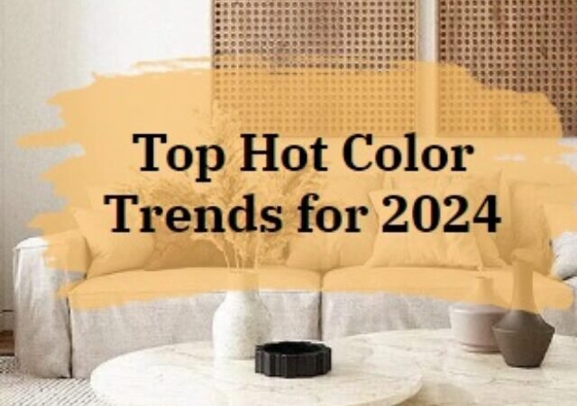 Top Hot  Home Color Trends for 2024