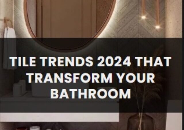 Tile Trends 2024 That Transform Your Bathroom