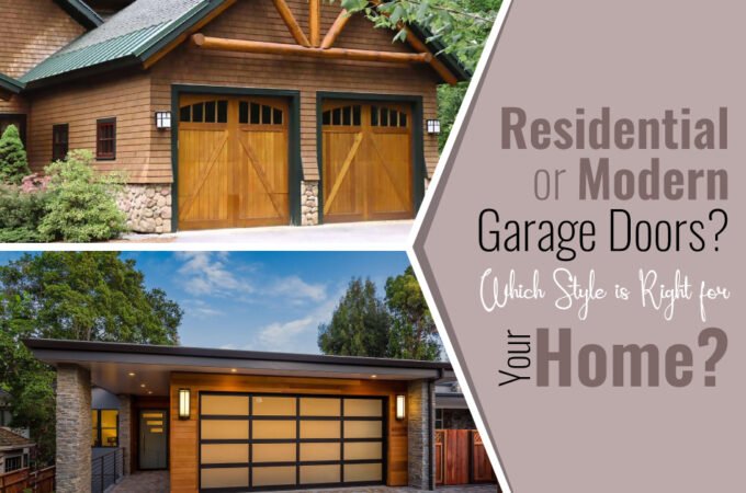 Residential or Modern Garage Doors? Which Style is Right for Your Home?